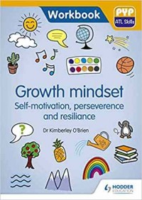 Growth mindset : self-motivation, perseverance and resilience