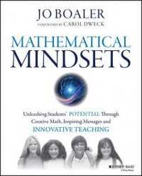Mathematical mindsets : unleashing students' potential through creative math, inspiring messages and innovative teaching