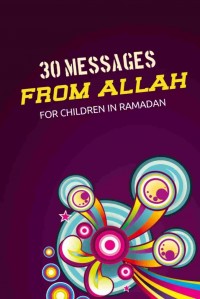 30 messages from allah for children in ramadan : islamic books for kids