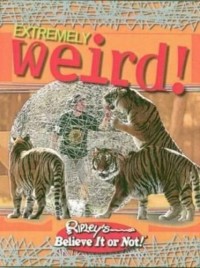 Extremely weird : Ripley's believe it or not!