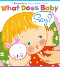 What does baby say? : a lift-the-flap book