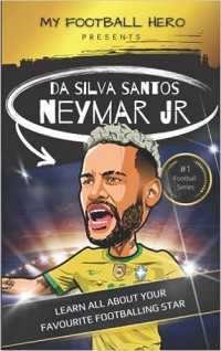 Da Silva Santos Neymar Jr : learn all about your favourite footballing star
