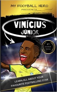 Vinicius Junior : learn all about your favourite footballing star