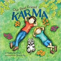 Our best friend karma : teaching kids about the power of positive words, thoughts and actions.
