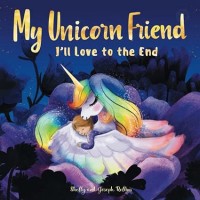 My Unicorn Friend I’ll Love to The End