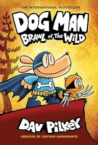 Dog Man: Brawl of the Wild: A Graphic Novel (Dog Man #6): From the Creator of Captain Underpants (6)