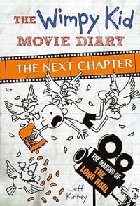The Wimpy Kid Movie Diary: The Next Chapter Diary of a Wimpy Kid