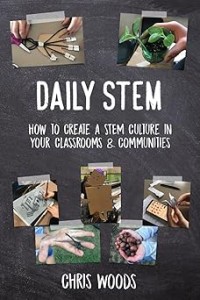 Daily STEM: How to Create a STEM Culture in Your Classrooms & Communities