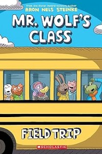 Field Trip: A Graphic Novel (Mr. Wolf's Class #4)