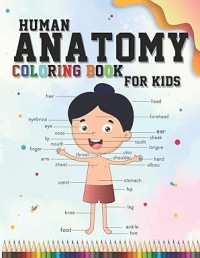 Human Anatomy coloring book for kids: An Entertaining and Instructive Guide to the Human Body - organs, body systems, body parts