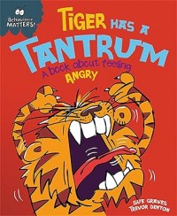 Tiger Has a Tantrum - A book about feeling angry (Behaviour Matters)