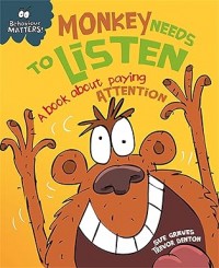 Monkey Needs to Listen - A book about paying attention : Behaviour Matters