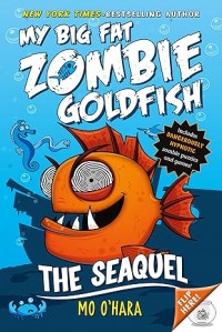 The SeaQuel: My Big Fat Zombie Goldfish (My Big Fat Zombie Goldfish, 2)