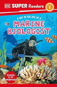 DK Super Readers Level 1 A Day in the Life of a Marine Biologist