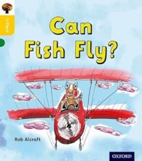 Oxford Reading Tree inFact: Oxford Level 5: Can Fish Fly?