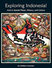 Exploring Indonesia Workbook For Curious Kids: A Fun, Interactive Guide to Indone's Special Places, Culture, and History!