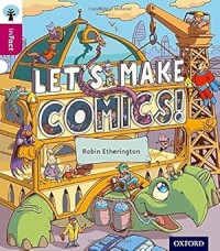 Oxford Reading Tree inFact: Level 10 Let's Make Comics!