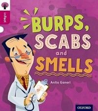 Oxford Reading Tree inFact: Level 10: Burps, Scabs and Smells