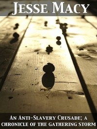 The anti-slavery crusade: a chronicle of the gathering storm