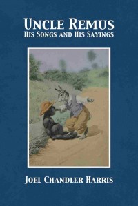 Uncle Remus, his songs and his sayings