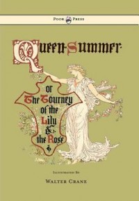 Queen Summer; or, the tourney of the Lily and the Rose